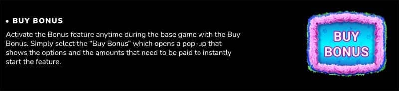 Players can activate the Buy in Bonus feature whenever they want during the base game